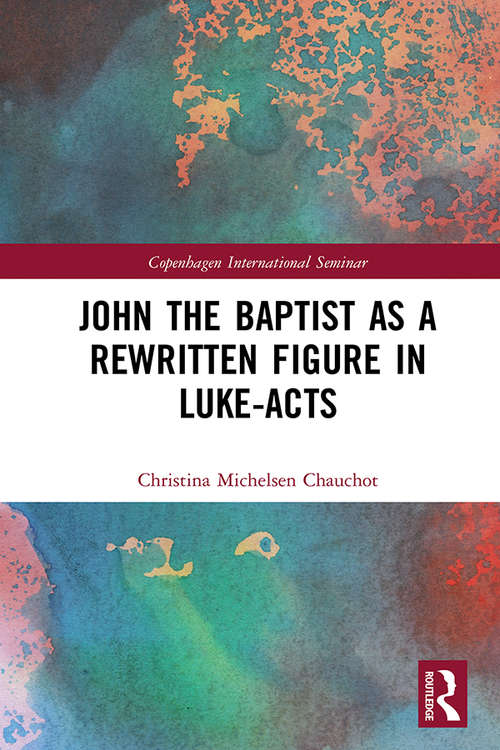 Book cover of John the Baptist as a Rewritten Figure in Luke-Acts