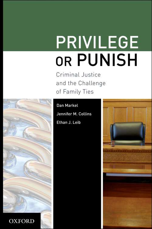 Book cover of Privilege or Punish: Criminal Justice and the Challenge of Family Ties