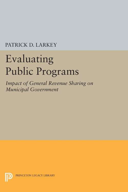 Book cover of Evaluating Public Programs: The Impact of General Revenue Sharing on Municipal Government