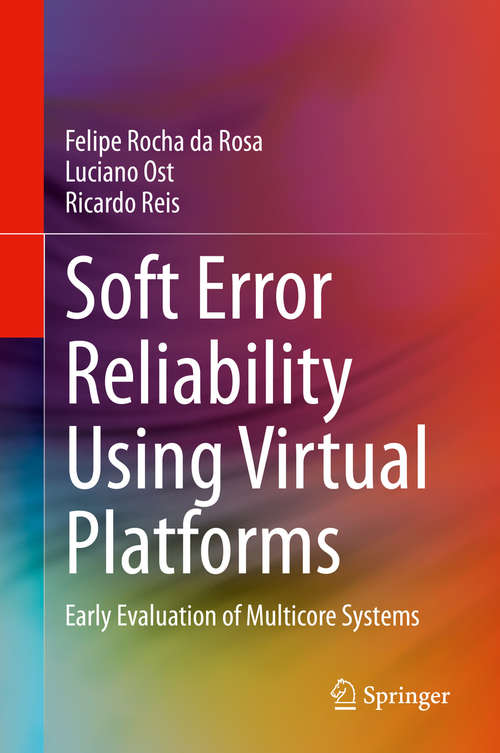 Book cover of Soft Error Reliability Using Virtual Platforms: Early Evaluation of Multicore Systems (1st ed. 2020)