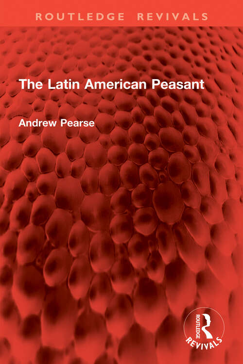 Book cover of The Latin American Peasant (Routledge Revivals)