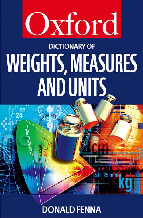 Book cover of A Dictionary of Weights, Measures, and Units (Oxford Quick Reference)