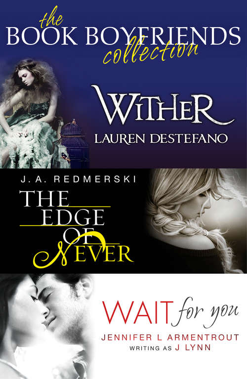 Book cover of The Book Boyfriends Collection: Wither, Wait For You, The Edge Of Never (ePub edition)