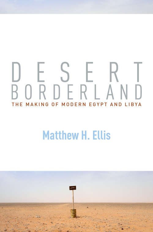 Book cover of Desert Borderland: The Making of Modern Egypt and Libya