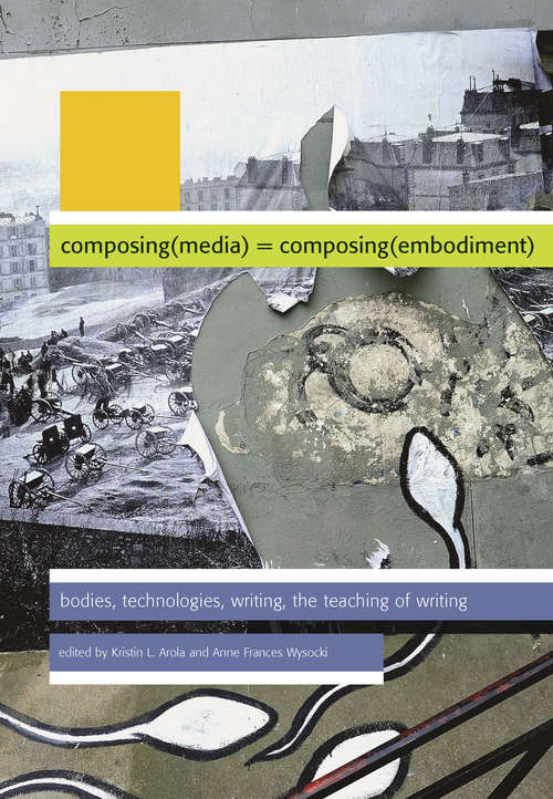 Book cover of Composing Media Composing Embodiment