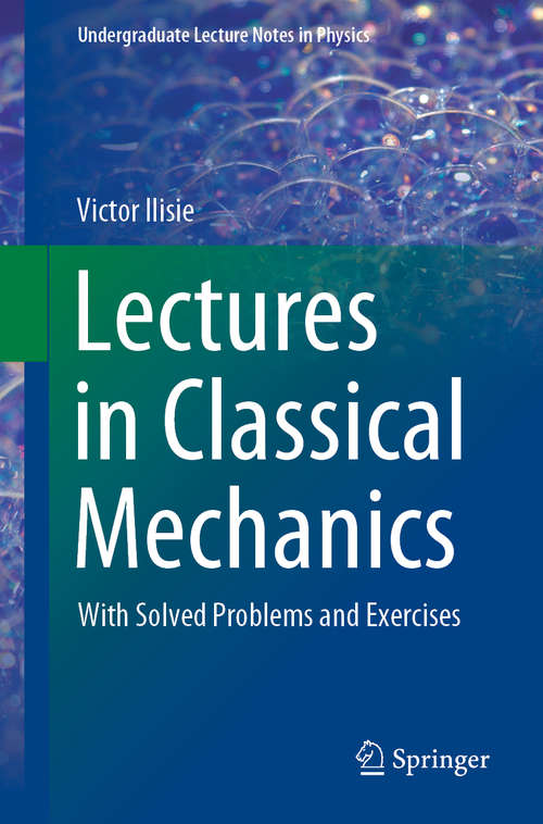 Book cover of Lectures in Classical Mechanics: With Solved Problems and Exercises (1st ed. 2020) (Undergraduate Lecture Notes in Physics)