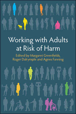 Book cover of Working with Adults At Risk of Harm (UK Higher Education OUP  Humanities & Social Sciences Health & Social Welfare)