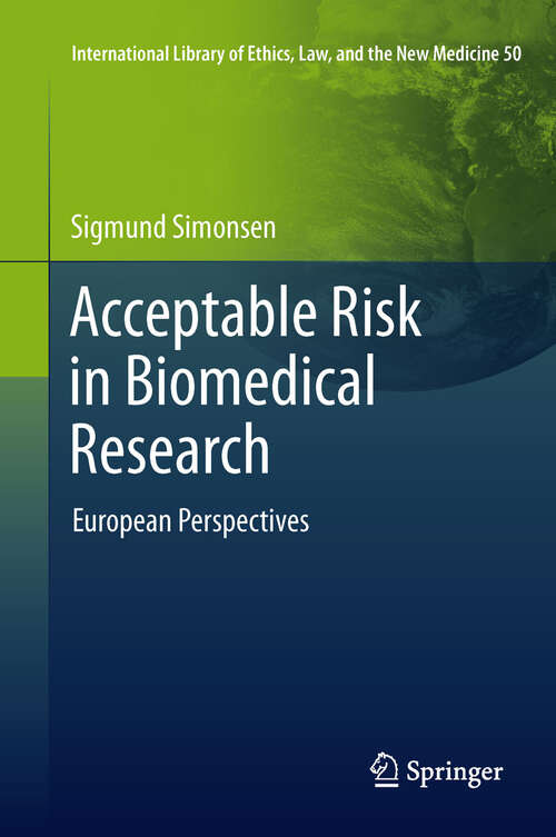 Book cover of Acceptable Risk in Biomedical Research: European Perspectives (2012) (International Library of Ethics, Law, and the New Medicine #50)