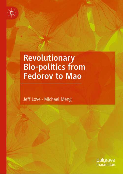 Book cover of Revolutionary Bio-politics from Fedorov to Mao (1st ed. 2023)