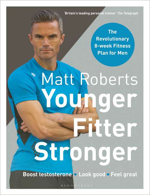 Book cover of Matt Roberts' Younger, Fitter, Stronger: The Revolutionary 8-week Fitness Plan for Men