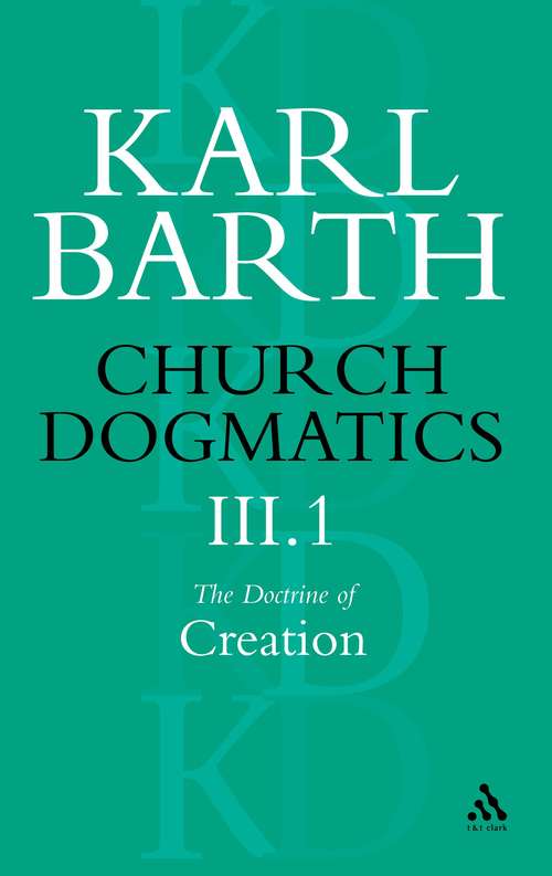 Book cover of Church Dogmatics The Doctrine of Creation, Volume 3, Part 1: The Work of Creation (Church Dogmatics)