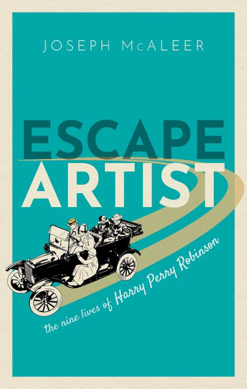 Book cover of Escape Artist: The Nine Lives of Harry Perry Robinson