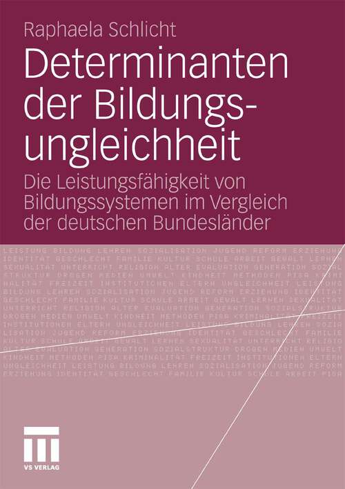 Book cover of Determinanten der Bildungsungleichheit: Die Leistungsfähigkeit von Bildungssystemen im Vergleich der deutschen Bundesländer (2011)