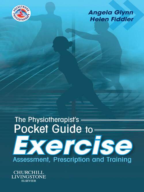 Book cover of The Physiotherapist's Pocket Guide to Exercise E-Book: The Physiotherapist's Pocket Guide to Exercise E-Book (Physiotherapy Pocketbooks)