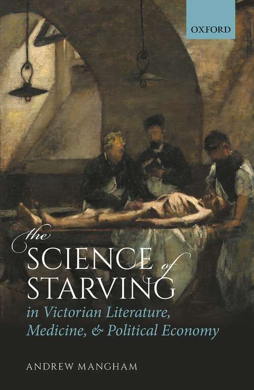 Book cover of The Science of Starving in Victorian Literature, Medicine, and Political Economy