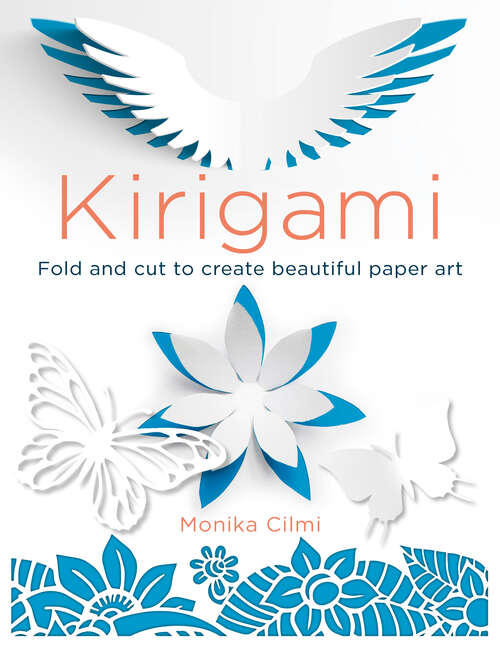 Book cover of Kirigami: Fold and cut to create beautiful paper art