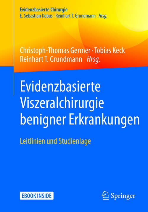 Book cover of Evidenzbasierte Viszeralchirurgie benigner Erkrankungen: Leitlinien und Studienlage (1. Aufl. 2017) (Evidenzbasierte Chirurgie)