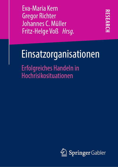 Book cover of Einsatzorganisationen: Erfolgreiches Handeln in Hochrisikosituationen (1. Aufl. 2020)