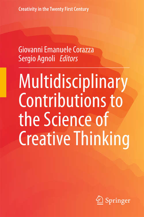 Book cover of Multidisciplinary Contributions to the Science of Creative Thinking (1st ed. 2016) (Creativity in the Twenty First Century)