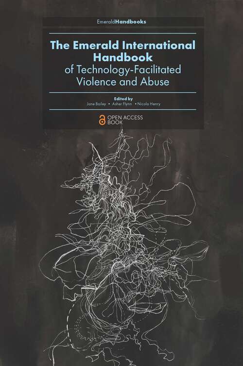 Book cover of The Emerald International Handbook of Technology-Facilitated Violence and Abuse (Emerald Studies In Digital Crime, Technology and Social Harms)