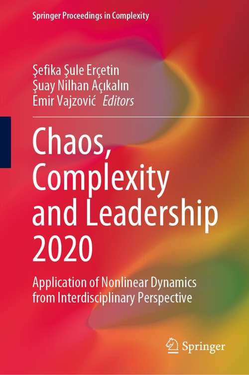 Book cover of Chaos, Complexity and Leadership 2020: Application of Nonlinear Dynamics from Interdisciplinary Perspective (1st ed. 2021) (Springer Proceedings in Complexity)