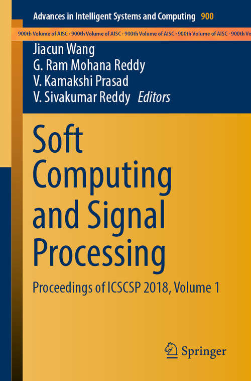 Book cover of Soft Computing and Signal Processing: Proceedings of ICSCSP 2018, Volume 1 (1st ed. 2019) (Advances in Intelligent Systems and Computing #900)