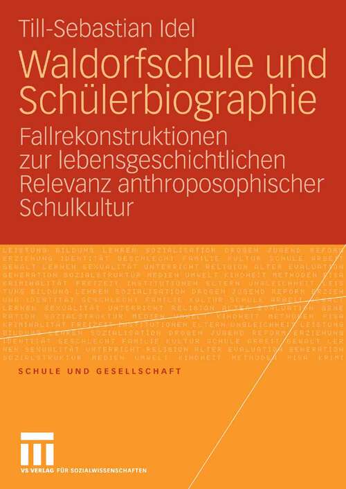 Book cover of Waldorfschule und Schülerbiographie: Fallrekonstruktionen zur lebensgeschichtlichen Relevanz anthroposophischer Schulkultur (2007) (Schule und Gesellschaft)