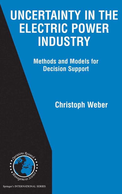 Book cover of Uncertainty in the Electric Power Industry: Methods and Models for Decision Support (2005) (International Series in Operations Research & Management Science #77)