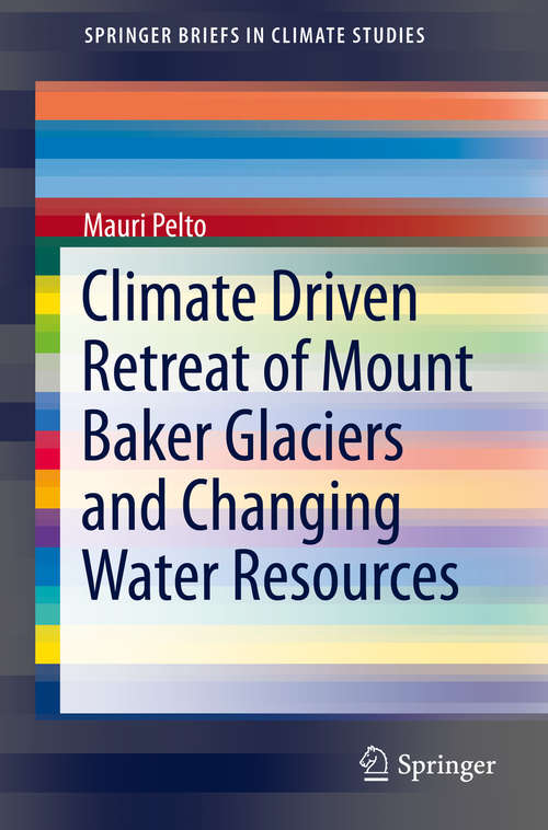 Book cover of Climate Driven Retreat of Mount Baker Glaciers and Changing Water Resources (1st ed. 2015) (SpringerBriefs in Climate Studies)