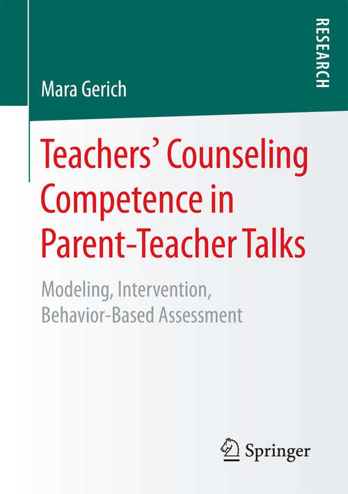 Book cover of Teachers‘ Counseling Competence in Parent-Teacher Talks: Modeling, Intervention, Behavior-Based Assessment (1st ed. 2016)