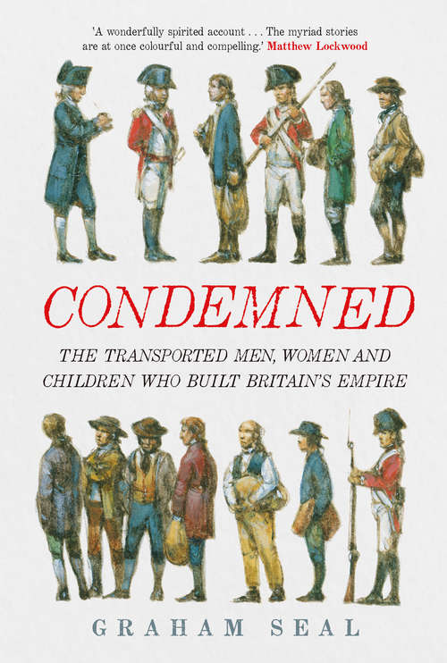 Book cover of Condemned: The Transported Men, Women and Children Who Built Britain's Empire