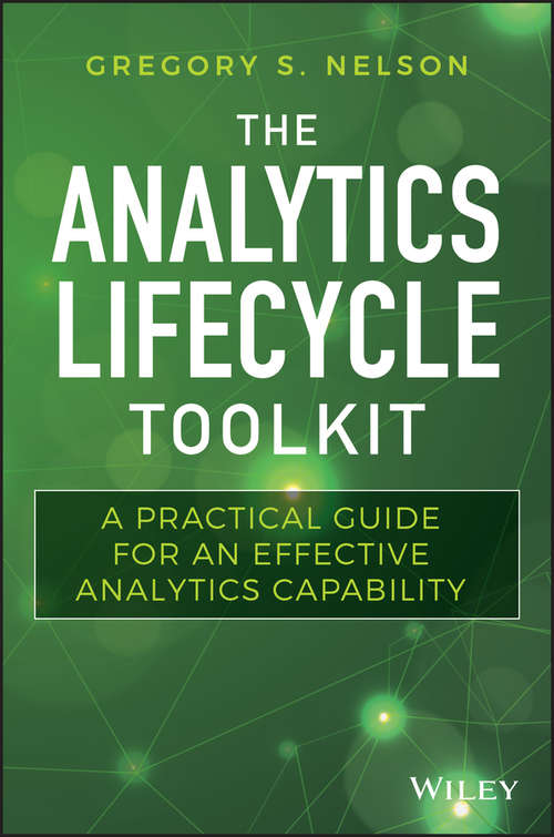 Book cover of The Analytics Lifecycle Toolkit: A Practical Guide for an Effective Analytics Capability (Wiley and SAS Business Series)