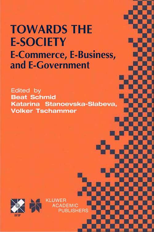 Book cover of Towards the E-Society: E-Commerce, E-Business, and E-Government (2001) (IFIP Advances in Information and Communication Technology #74)
