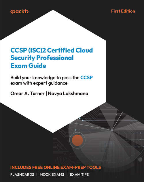 Book cover of CCSP (ISC)2 Certified Cloud Security Professional Exam Guide: Build your knowledge to pass the CCSP exam with expert guidance