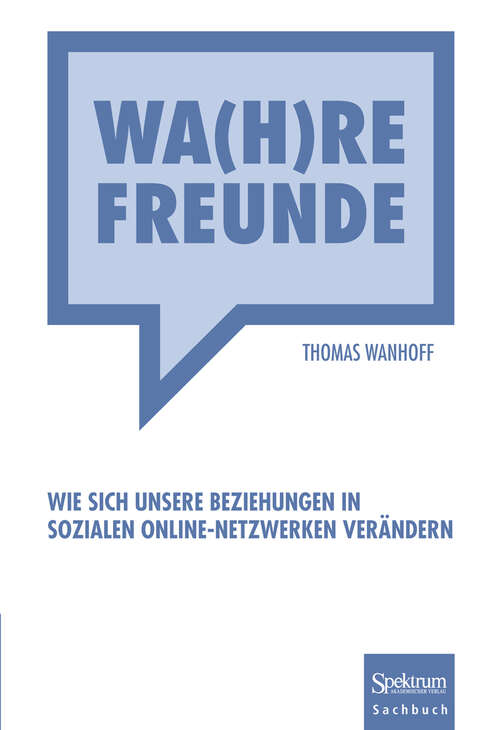 Book cover of Wa(h)re Freunde: Wie sich unsere Beziehungen in sozialen Online-Netzwerken verändern (2011)