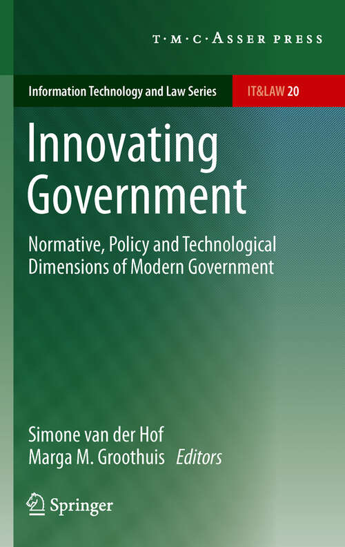 Book cover of Innovating Government: Normative, Policy and Technological Dimensions of Modern Government (1st Edition.) (Information Technology and Law Series #20)