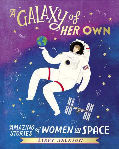 Book cover of A Galaxy of Her Own: Amazing Stories of Women in Space