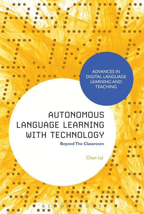 Book cover of Autonomous Language Learning with Technology: Beyond The Classroom (Advances in Digital Language Learning and Teaching)