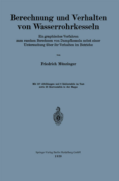 Book cover of Berechnung und Verhalten von Wasserrohrkesseln: Ein graphisches Verfahren zum raschen Berechnen von Dampfkesseln nebst einer Untersuchung über ihr Verhalten im Betriebe (1929)