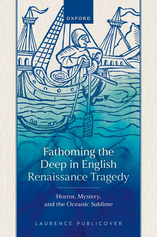 Book cover of Fathoming the Deep in English Renaissance Tragedy: Horror, Mystery, and the Oceanic Sublime