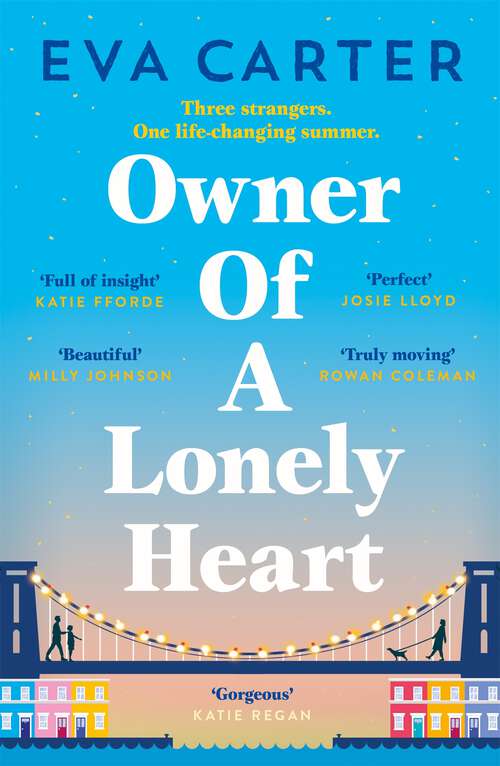 Book cover of Owner of a Lonely Heart: An Uplifting Tale of One Life-changing Summer