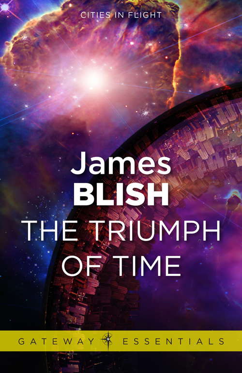 Book cover of The Triumph of Time: Cities in Flight Book 4 (Gateway Essentials)