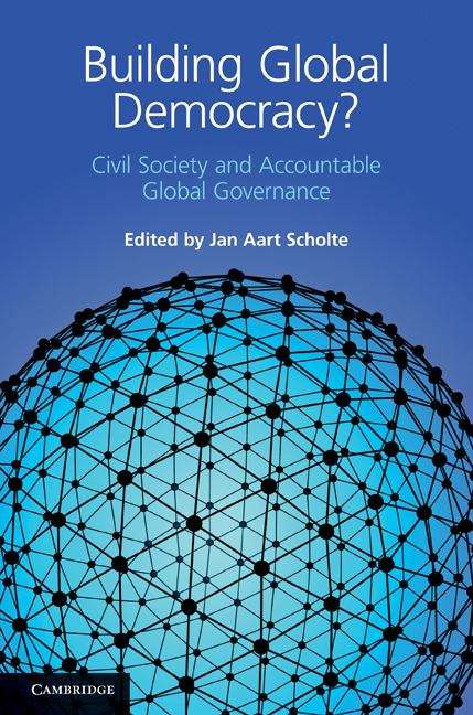 Book cover of Building Global Democracy?: Civil Society and Accountable Global Governance (PDF)