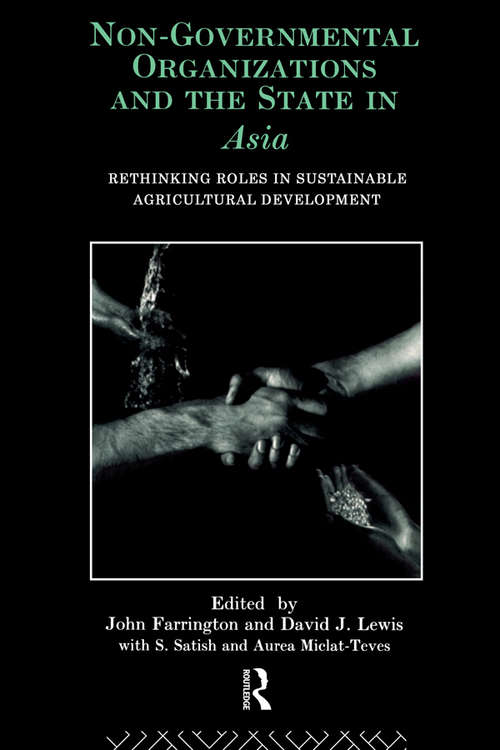 Book cover of Non-Governmental Organizations and the State in Asia: Rethinking Roles in Sustainable Agricultural Development (Non-Governmental Organizations series)