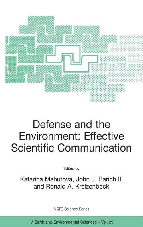 Book cover of Defense and the Environment: Effective Scientific Communication (2004) (Nato Science Series: IV: #39)