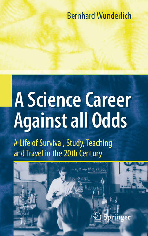Book cover of A Science Career Against all Odds: A Life of Survival, Study, Teaching and Travel in the 20th Century (2010)
