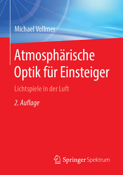 Book cover of Atmosphärische Optik für Einsteiger: Lichtspiele in der Luft (2. Aufl. 2019)