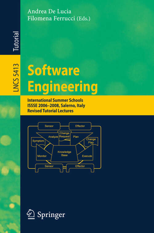 Book cover of Software Engineering: International Summer Schools, ISSSE 2006-2008, Salerno, Italy, Revised Tutorial Lectures (2009) (Lecture Notes in Computer Science #5413)