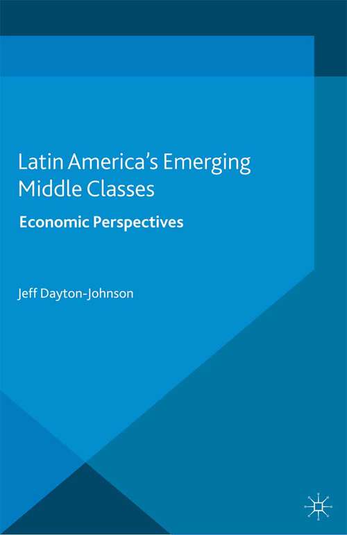 Book cover of Latin America's Emerging Middle Classes: Economic Perspectives (2015) (International Political Economy Series)