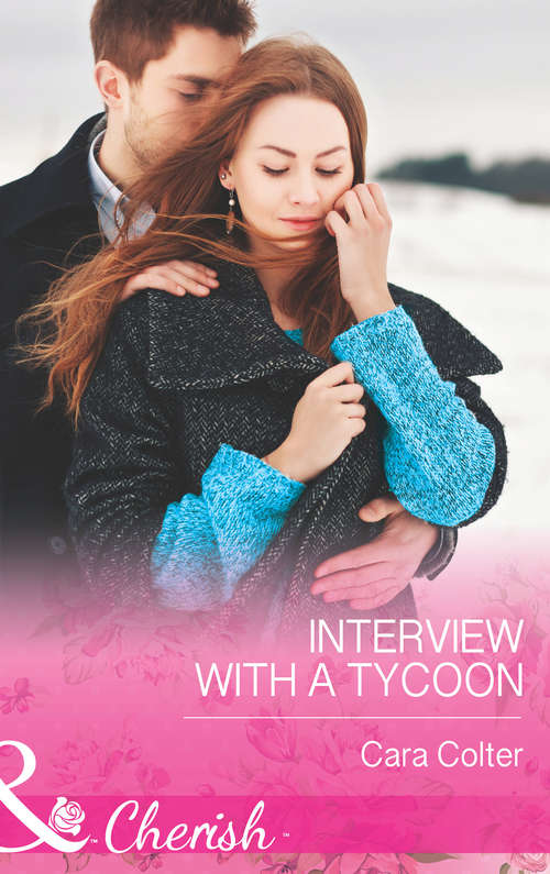 Book cover of Interview with a Tycoon: Interview With A Tycoon Her Boss By Arrangement In Her Rival's Arms Frozen Heart, Melting Kiss (ePub First edition) (Mills And Boon Cherish Ser.)